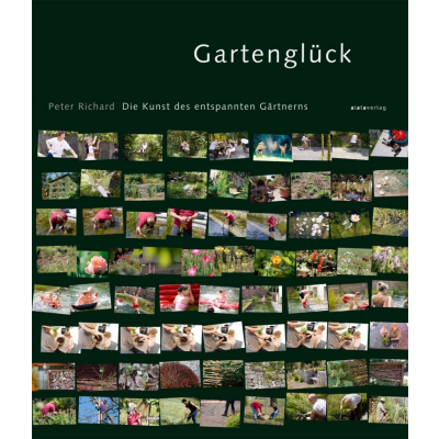 Gartenglück - Die Kunst des entspannten Gärtnerns